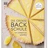Die Große Backschule Von Einfach Bis Grandios